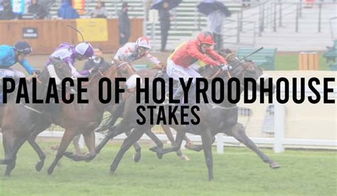 Palace of Holyroodhouse Stakes .